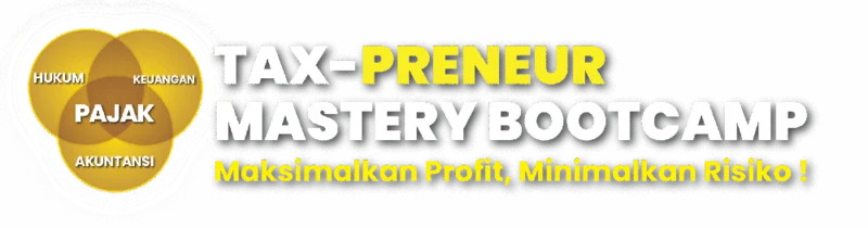 Tax-preneur Mastery Bootcamp — Maksimalkan Profit, Minimalkan Risiko